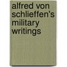 Alfred Von Schlieffen's Military Writings door Robert T. Foley