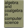 Algebra And Coalgebra In Computer Science door Onbekend