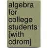 Algebra For College Students [with Cdrom] door Richard Semmler
