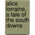 Alice Lorraine, A Tale Of The South Downs