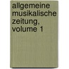 Allgemeine Musikalische Zeitung, Volume 1 door Onbekend