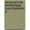 Almanach De Lembranças Luso-Brasileiro P door Onbekend