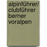 Alpinführer/ Clubführer Berner Voralpen door Martin Gerber