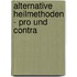 Alternative Heilmethoden - pro und contra