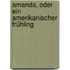 Amanda, oder ein amerikanischer Frühling