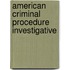 American Criminal Procedure Investigative
