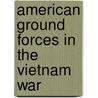 American Ground Forces In The Vietnam War door Hunter Keeter
