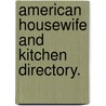 American Housewife and Kitchen Directory. by Albert H. Calder