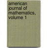 American Journal Of Mathematics, Volume 1 by University Johns Hopkins