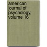 American Journal of Psychology, Volume 16 door Granville Stanley Hall