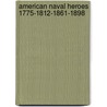 American Naval Heroes 1775-1812-1861-1898 door John Howard Brown