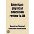 American Physical Education Review (V. 8)
