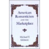 American Romanticism And The Market-Place door Robert Gilmore