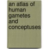 An Atlas of Human Gametes and Conceptuses door Veeck L. Veeck