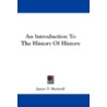An Introduction to the History of History door James T. Shotwell