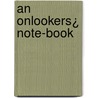 An Onlookers¿ Note-Book door George William Russell