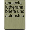 Analecta Lutherana: Briefe Und Actenstüc by Theodor Kolde