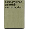 Anfangsgründe Der Reinen Mechanik, Die Z door Johann Schultz