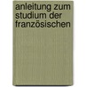 Anleitung Zum Studium Der Französischen door Gustav Thurau