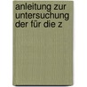 Anleitung Zur Untersuchung Der Für Die Z door Robert Frï¿½Hling