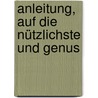 Anleitung, Auf Die Nützlichste Und Genus by Johann Gottfried Ebel