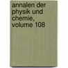Annalen Der Physik Und Chemie, Volume 108 door Onbekend
