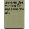 Annalen Des Vereins Für Nassauische Alte door Altertumskunde Und Geschichtsforschung