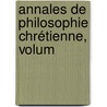 Annales De Philosophie Chrétienne, Volum door Onbekend