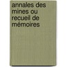 Annales Des Mines Ou Recueil De Mémoires door Onbekend