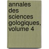 Annales Des Sciences Gologiques, Volume 4 door Onbekend