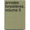 Annales Forestières, Volume 5 door Onbekend