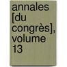 Annales [Du Congrès], Volume 13 by Fï¿½Dï¿½Ration Archï¿½Ologique De Belgique
