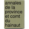 Annales de La Province Et Comt Du Hainaut door Franois Vinchant