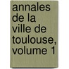 Annales de La Ville de Toulouse, Volume 1 by Barnab Farmian Durosoy