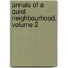 Annals Of A Quiet Neighbourhood, Volume 2 door MacDonald George MacDonald