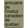 Annuaire De L'Instiut Canadien De Québec door Onbekend