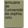 Annuaire De L'Université De Sophia, Volu door Sofiiski Universitet