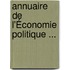 Annuaire De L'Économie Politique ...