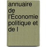Annuaire De L'Économie Politique Et De L by Unknown