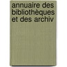Annuaire Des Bibliothèques Et Des Archiv door Onbekend