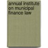 Annual Institute on Municipal Finance Law