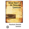 Annual Report Of The Homestead Commission door Massachusetts Homestead Commission