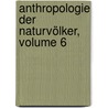 Anthropologie Der Naturvölker, Volume 6 by Theodor Waitz