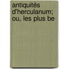 Antiquités D'Herculanum; Ou, Les Plus Be door Sylvain Marï¿½Chal