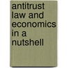 Antitrust Law And Economics In A Nutshell door William E. Kovacic