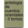 Antologia de Cuentos Orientales - 3 Tomos door Ramiro Calle