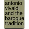 Antonio Vivaldi and the Baroque Tradition by Donna Getzinger