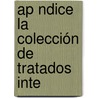 Ap Ndice   La Colección De Tratados Inte door Spain