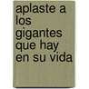 Aplaste a Los Gigantes Que Hay En Su Vida door Dr David Jeremiah