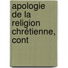 Apologie De La Religion Chrétienne, Cont by Nicolas Sylvestre Bergier